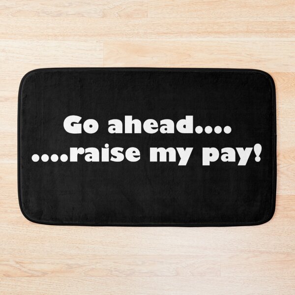Item preview, Go ahead....raise my pay! designed and sold by HazyAppleArt.