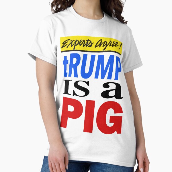 Artikel-Vorschau von Experten sind sich einig - tRUMP ist ein SCHWEIN, designt und verkauft von Thelittlelord.