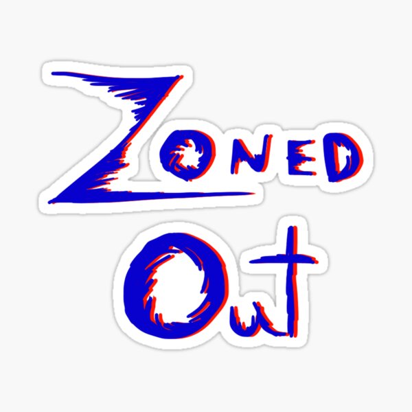 Zoned Out Sticker For Sale By Grimhumorstudio Redbubble