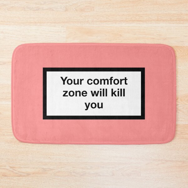 Item preview, Your comfort zone wants to kill you designed and sold by asymmetrickid.