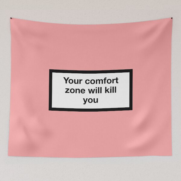 Item preview, Your comfort zone wants to kill you designed and sold by asymmetrickid.