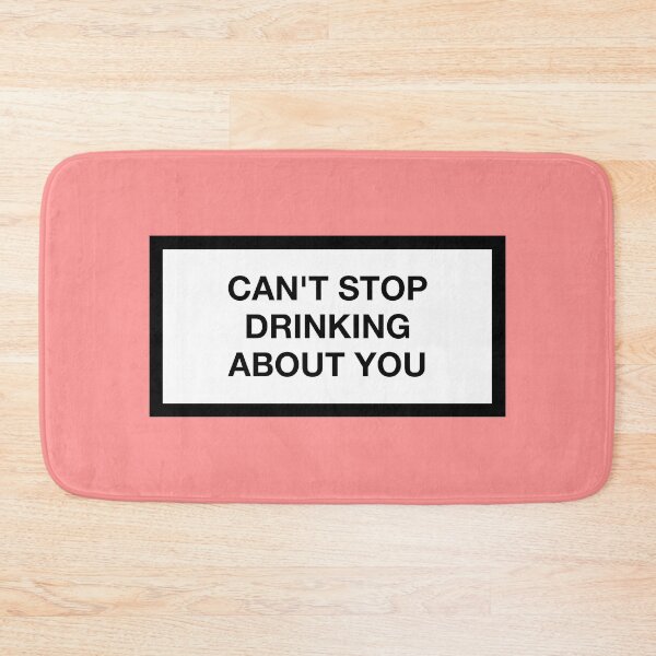 Item preview, CAN NOT STOP DRINKING ABOUT YOU designed and sold by asymmetrickid.