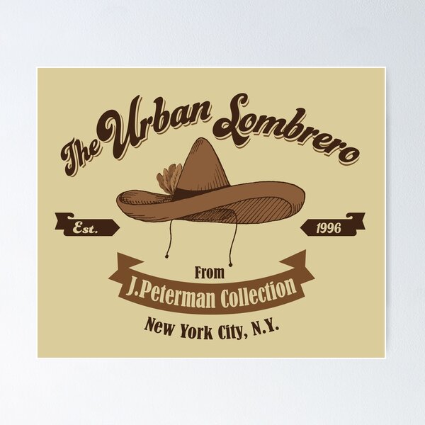 "The Urban Sombrero by J Peterman" Poster for Sale by alhern67 Redbubble