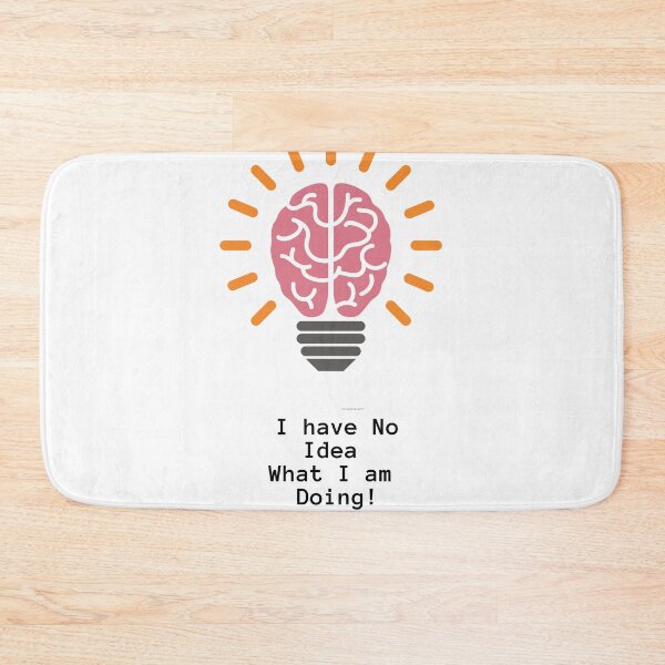 Item preview, I have No Idea What I am Doing! designed and sold by TextyQuotes.