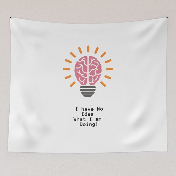 Item preview, I have No Idea What I am Doing! designed and sold by TextyQuotes.