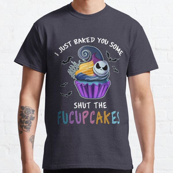 I Just Baked You Some Shut The Fucupcakes Funny Halloween Classic T-Shirt