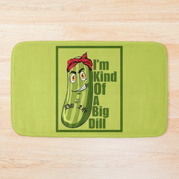 Item preview, I'm Kind Of a Big Dill designed and sold by EunoiaDynasty.