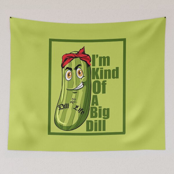 Item preview, I'm Kind Of a Big Dill designed and sold by EunoiaDynasty.