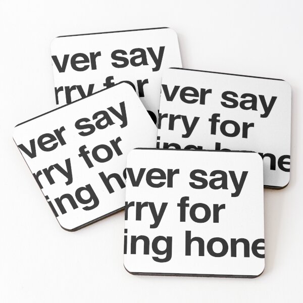 Item preview, never say sorry for being honest designed and sold by QuoteSpirations.