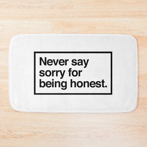 Item preview, never say sorry for being honest designed and sold by QuoteSpirations.