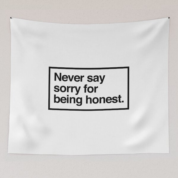 Item preview, never say sorry for being honest designed and sold by QuoteSpirations.