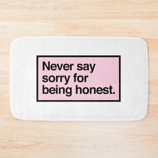 Item preview, never say sorry for being honest designed and sold by QuoteSpirations.