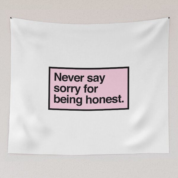 Item preview, never say sorry for being honest designed and sold by QuoteSpirations.