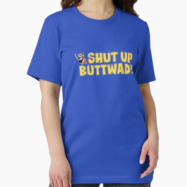 Shut up Buttwad! Essential T-Shirt