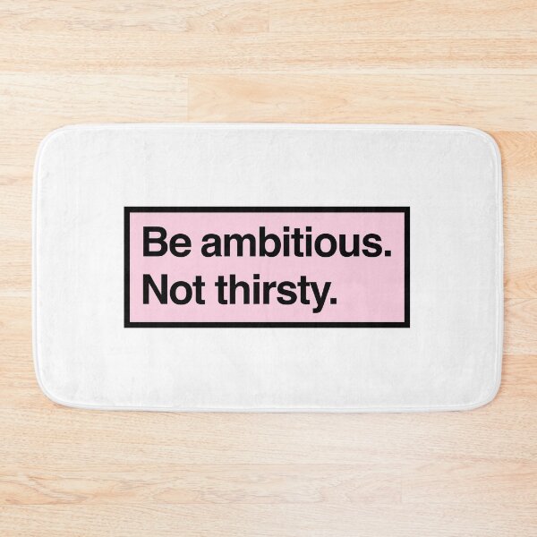 Item preview, be ambitious. not thirsty. designed and sold by QuoteSpirations.