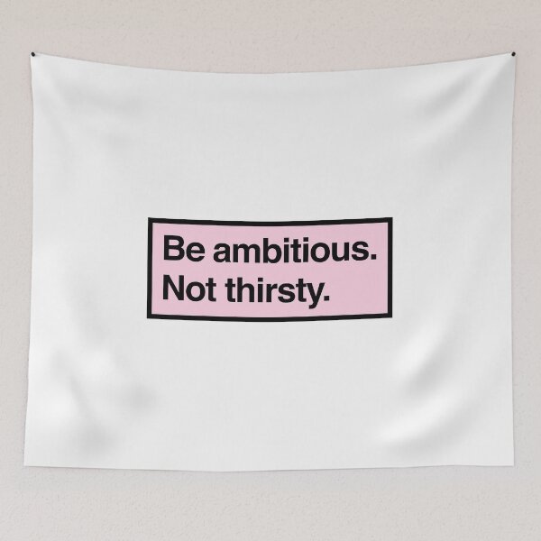 Item preview, be ambitious. not thirsty. designed and sold by QuoteSpirations.