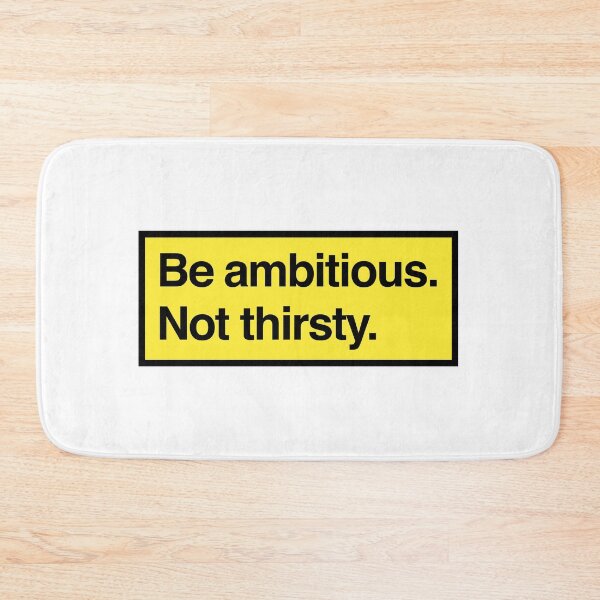 Item preview, be ambitious. not thirsty. designed and sold by QuoteSpirations.
