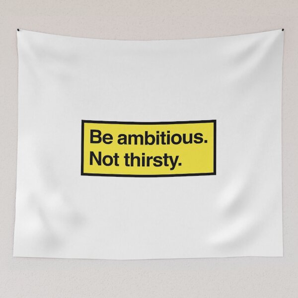 Item preview, be ambitious. not thirsty. designed and sold by QuoteSpirations.