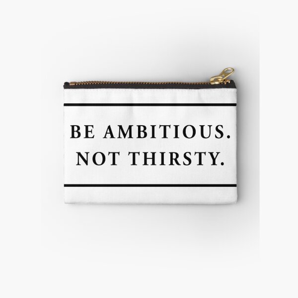 Item preview, be ambitious. not thirsty. designed and sold by QuoteSpirations.