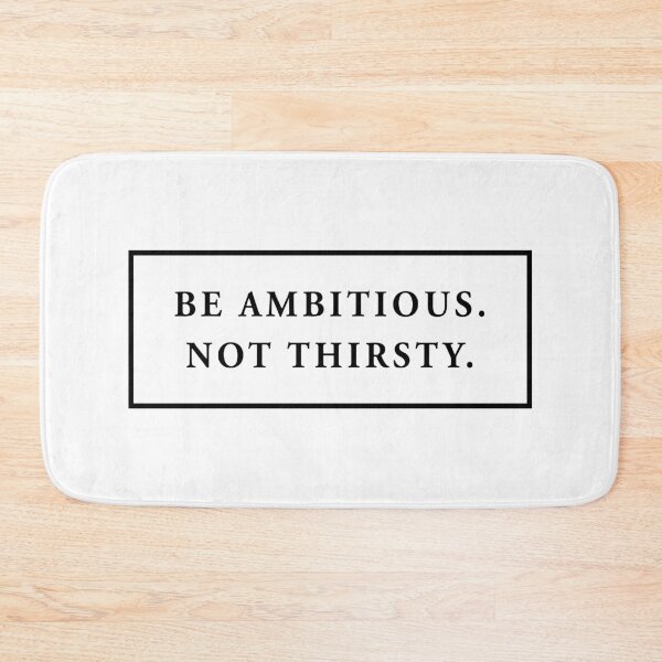 Item preview, be ambitious. not thirsty. designed and sold by QuoteSpirations.