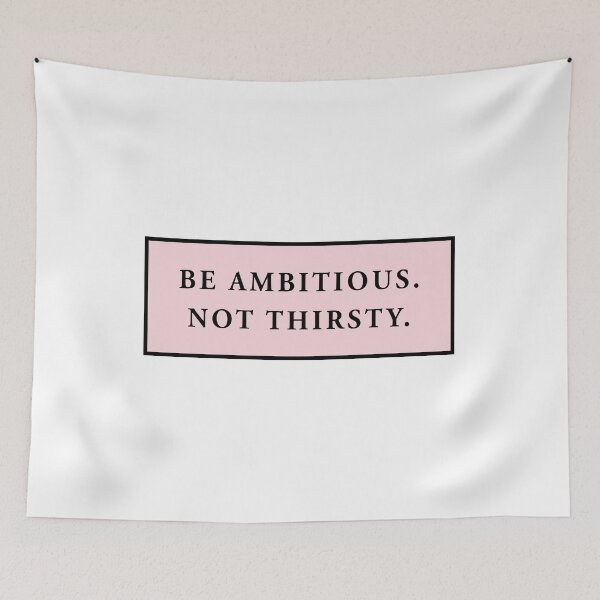 Item preview, be ambitious. not thirsty. designed and sold by QuoteSpirations.