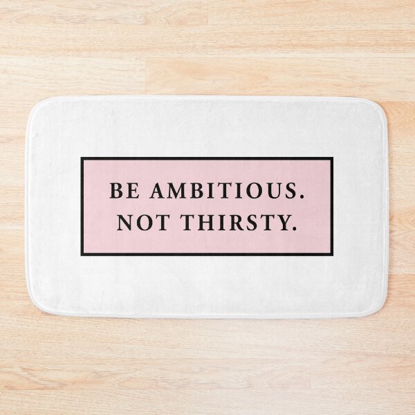 Item preview, be ambitious. not thirsty. designed and sold by QuoteSpirations.