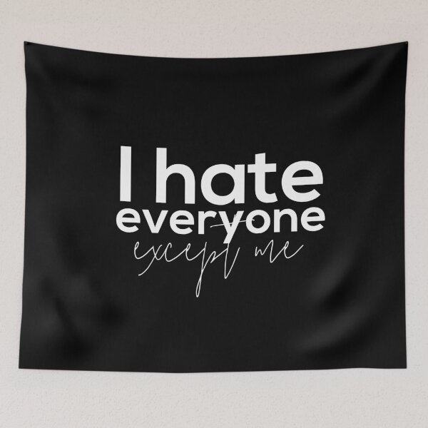 Item preview, I hate everyone, except me designed and sold by Urosek.