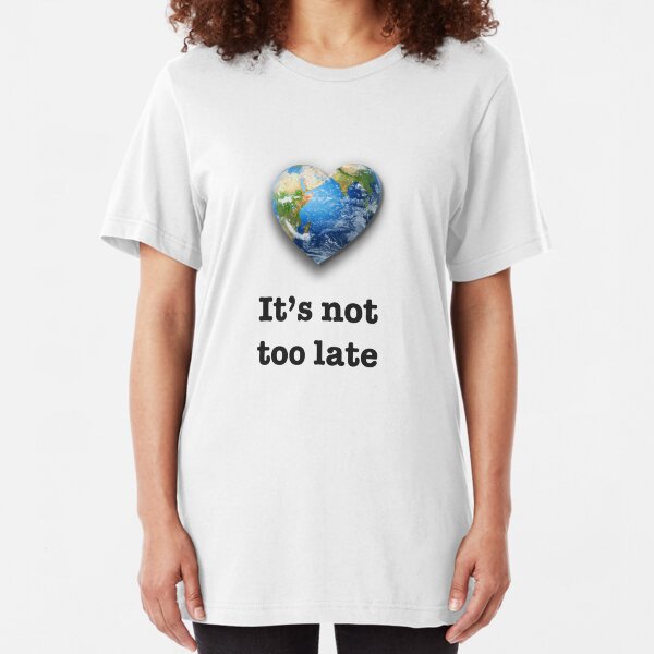 It's not too late (black text) - climate change Slim Fit T-Shirt