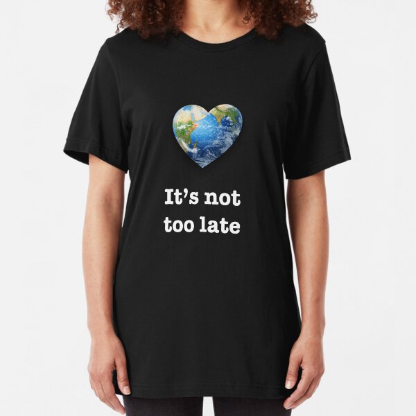 It's not too late (white text) - climate change Slim Fit T-Shirt