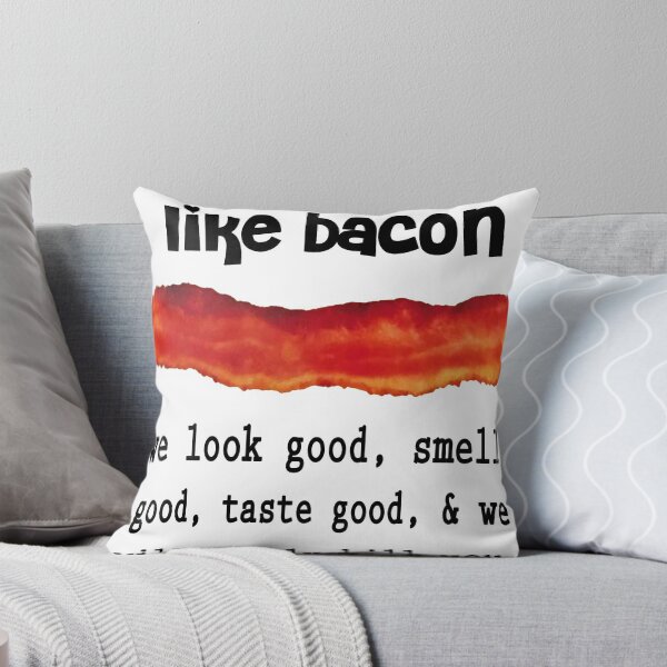 Item preview, women are like bacon, we look, smell good, taste good, & we will slowly kill you. designed and sold by wfischel.