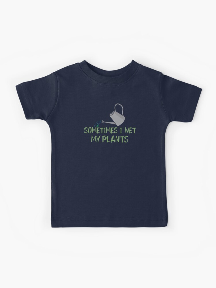 Cute And Funny Gardening Shirt: Sometimes I Wet My Plants Cute And Funny Gardening Shirt: Sometimes I Wet My Plants