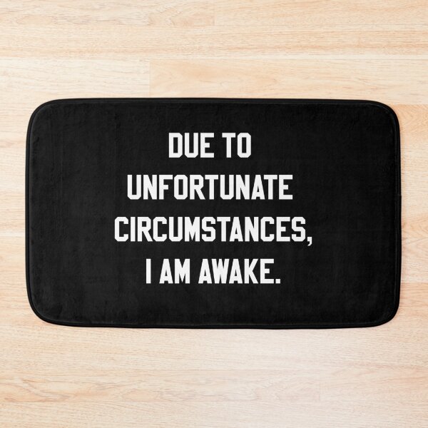 Item preview, Due To Unfortunate Circumstances I'am Awake designed and sold by HighCiti.