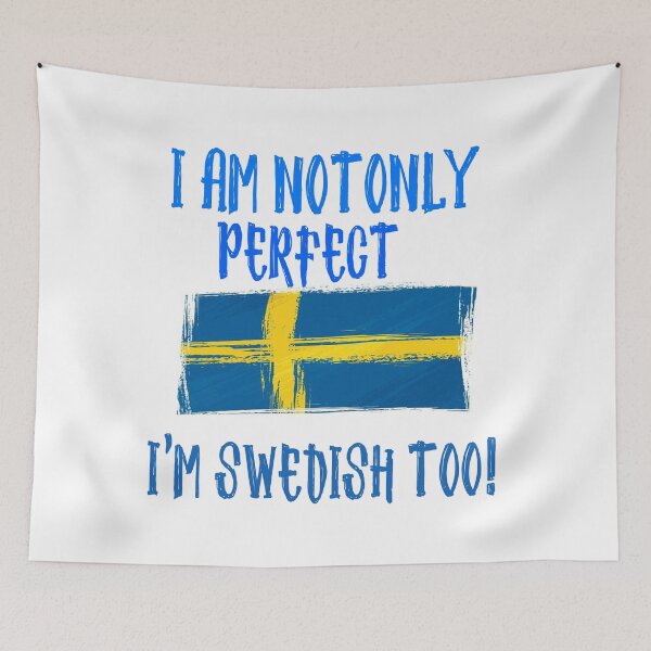 Item preview, I am not only Perfect, I'm Swedish Too Flag designed and sold by funnytshirtemp.