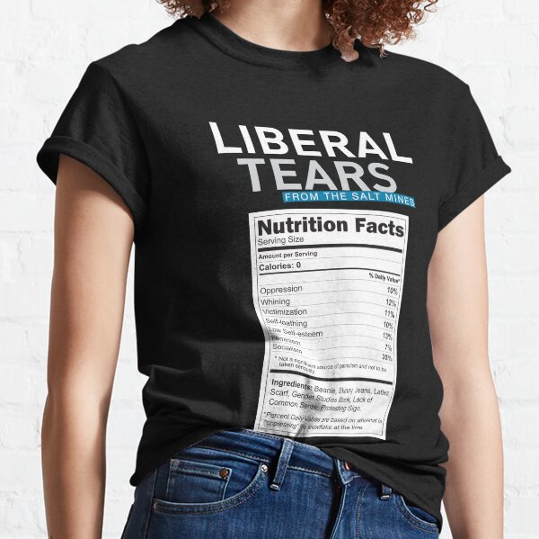 SPECIAL Liberal/Democrat Tears From the Salt Mines Logo with salty tears supplement facts - Online Store Classic T-Shirt