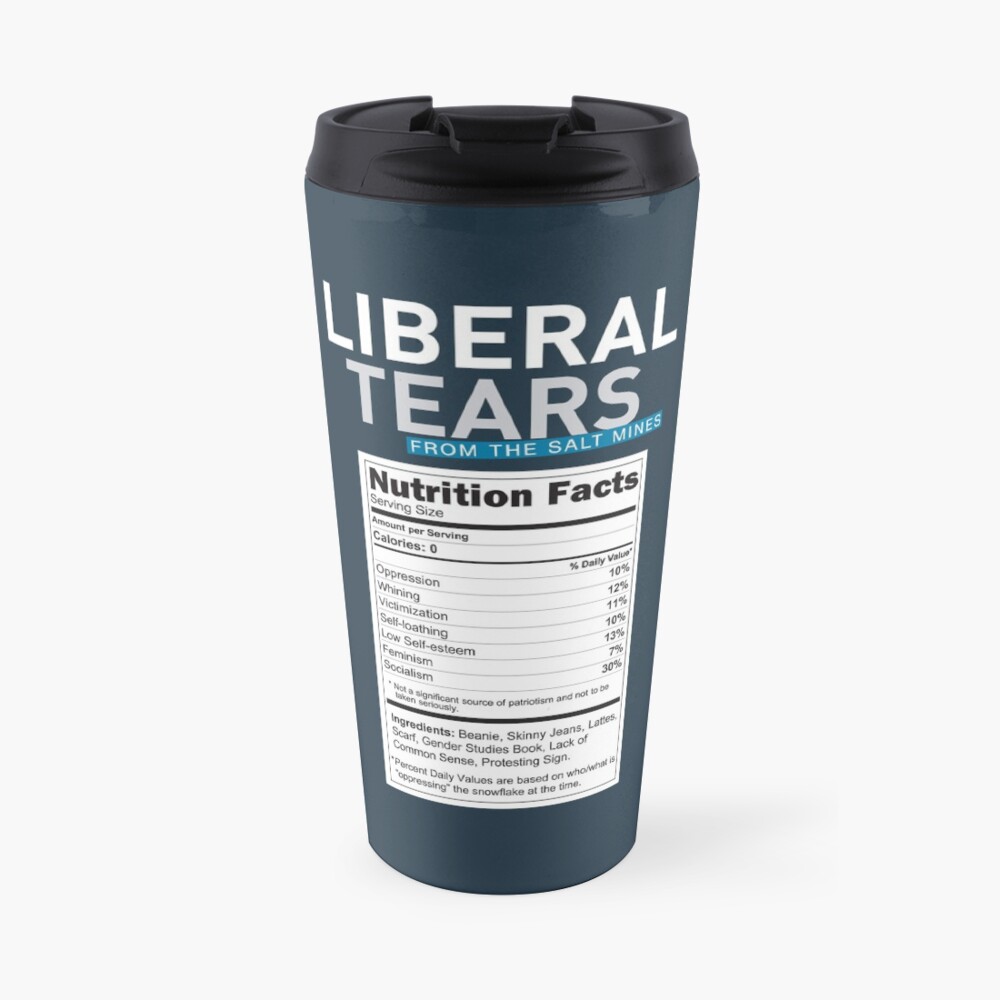 SPECIAL Liberal/Democrat Tears From the Salt Mines Logo with salty tears supplement facts - Online Store Travel Mug