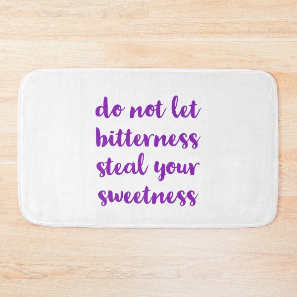 Item preview, do not let bitterness steal your sweetness designed and sold by Inspirationmotivation.