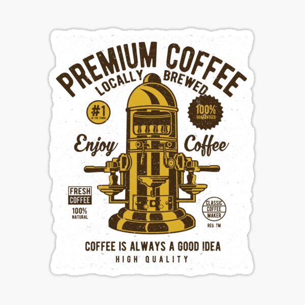 Premium Coffee Locally Brewed Sticker