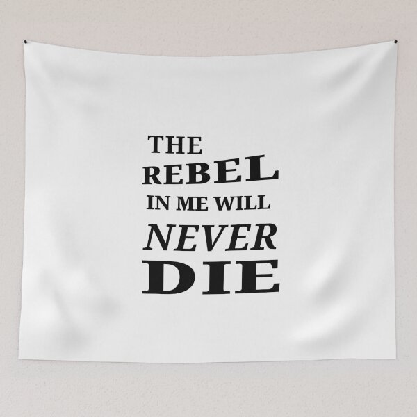 Item preview, The rebel in me will never die designed and sold by kailukask.