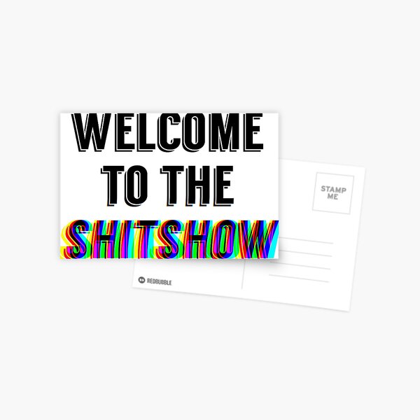 welcome to the shit show Postcard