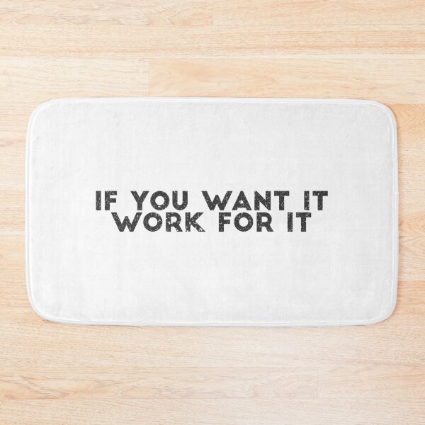 Item preview, If you want it, work for it Quote designed and sold by Minimalist Quotes and Sayings.