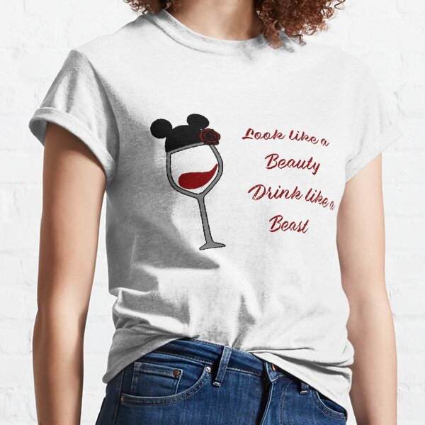 Look like a beauty, drink like a beast Classic T-Shirt