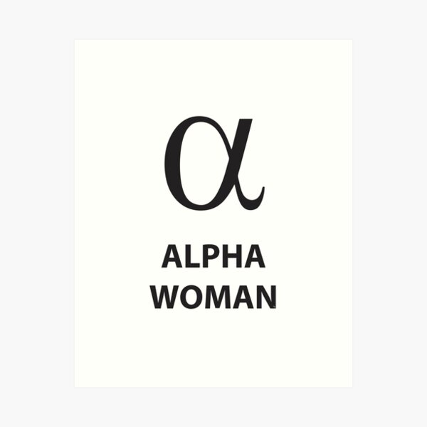 Alpha Woman quote Art Print