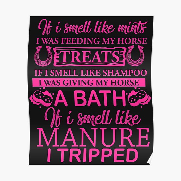 "Smell like Horse Manure funny Equestrian gift for girls" Poster by