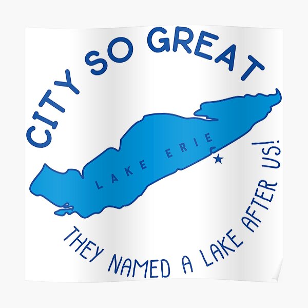 Erie, PA. City so great, they named a Lake after us! Poster