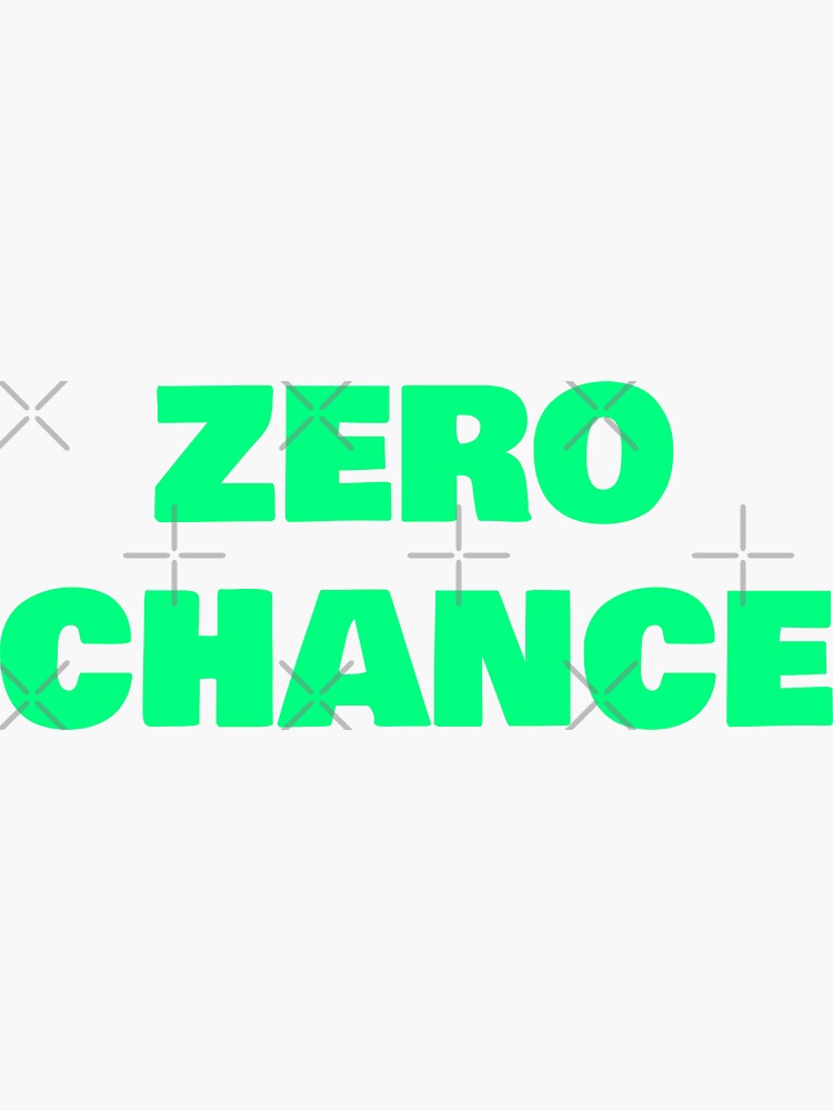 quot Zero chance quot Sticker for Sale by phys Redbubble