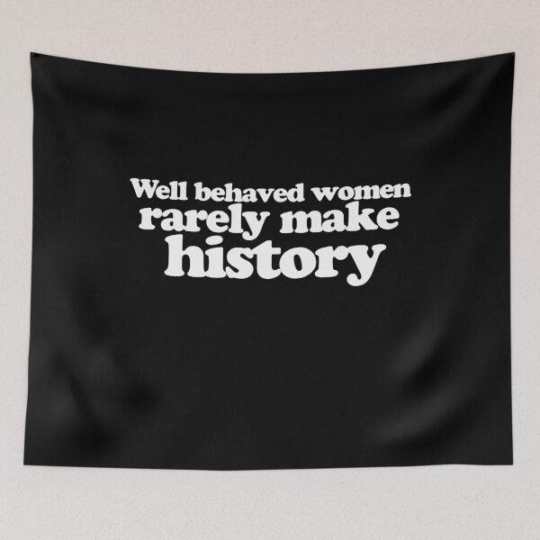 Item preview, Well behaved women rarely make history designed and sold by FrictionMaxxing.