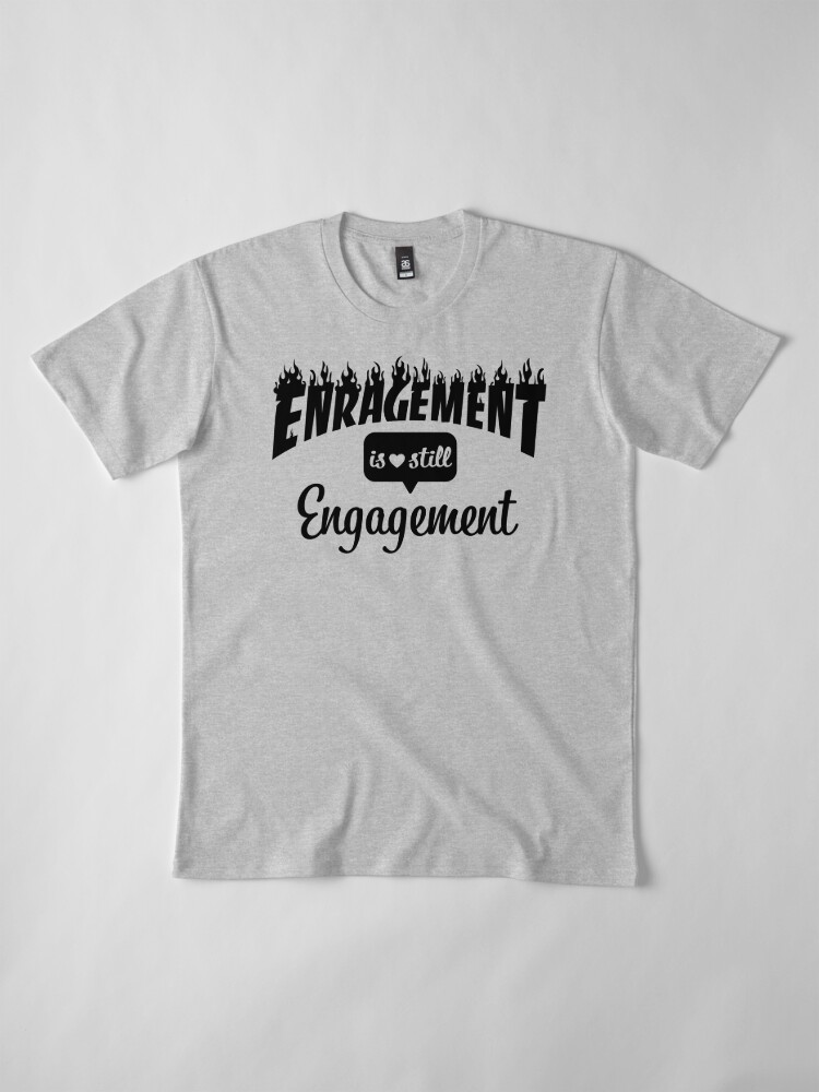 Alternate view of Enragement Is Still Engagement Premium T-Shirt