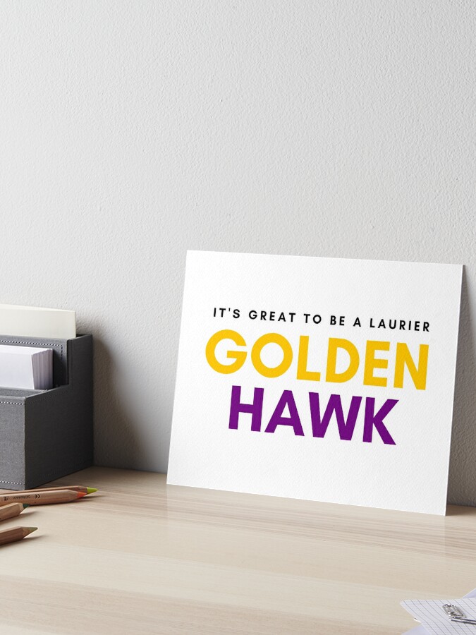 Wilfrid Laurier University It S Great To Be A Laurier Golden Hawk Logo Art Board Print By Stickel Redbubble