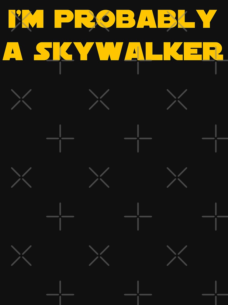 I'm Probably a Skywalker by giogiosgeorge