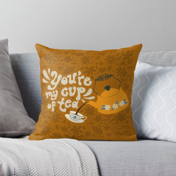 You're my Cup of Tea Throw Pillow